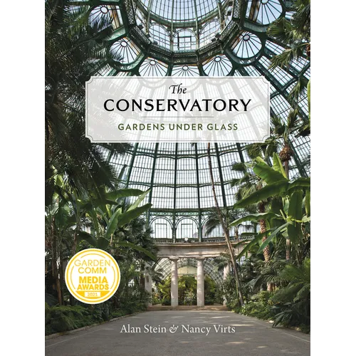 The Conservatory: Gardens Under Glass - Hardcover