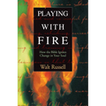 Playing with Fire: How the Bible Ignites Change in Your Soul - Paperback