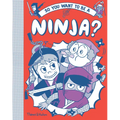 So You Want to Be a Ninja? - Hardcover