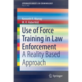 Use of Force Training in Law Enforcement: A Reality Based Approach - Paperback