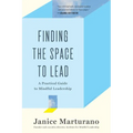 Finding the Space to Lead: A Practical Guide to Mindful Leadership - Paperback