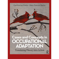 Cases and Concepts in Occupational Adaptation: Translating Theory into Action - Paperback