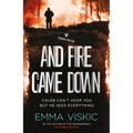 And Fire Came Down: Caleb Zelic Series: Volume Two - Paperback