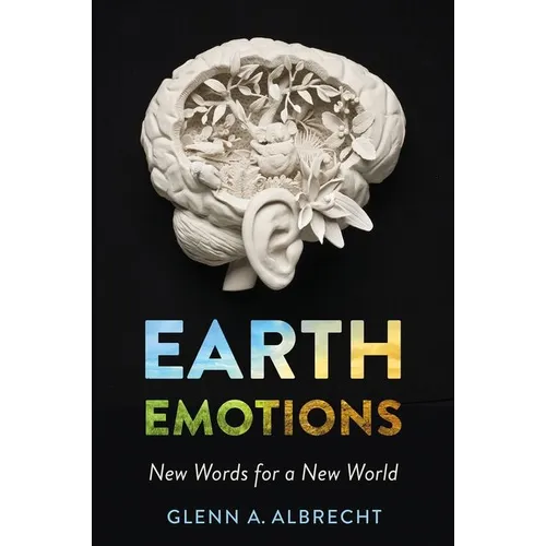 Earth Emotions: New Words for a New World - Paperback