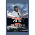 What? Do You Expect from a Sinner - Paperback
