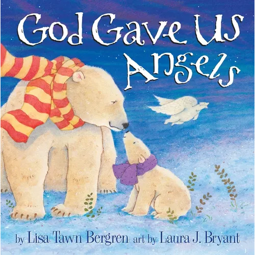 God Gave Us Angels: A Picture Book - Hardcover