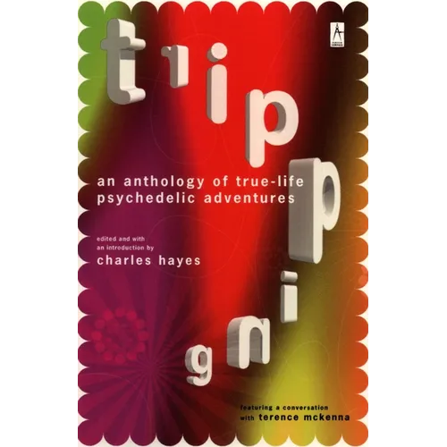 Tripping: An Anthology of True-Life Psychedelic Adventures - Paperback