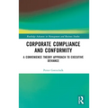 Corporate Compliance and Conformity: A Convenience Theory Approach to Executive Deviance - Paperback