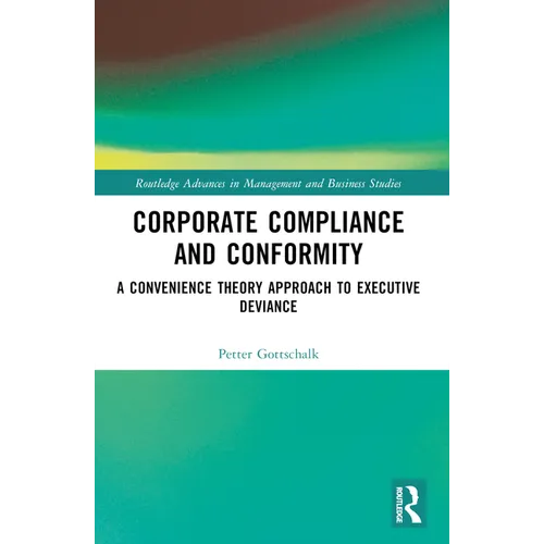 Corporate Compliance and Conformity: A Convenience Theory Approach to Executive Deviance - Paperback