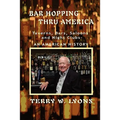Bar Hopping thru America: America: Taverns, Bars, Saloons and Night Clubs - An American History