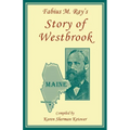 Fabius M. Ray's Story of Westbrook [Maine]