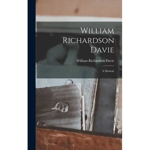 William Richardson Davie: A Memoir