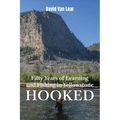 Hooked: Fifty Years of Learning and Fishing in Yellowstone