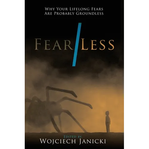 Fear/Less: Why Your Lifelong Fears Are Probably Groundless - Paperback