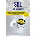 SQL for Beginners: The Fundamental Language for Data Science to Mastering Databases. an Essential Guide You Can't Miss to Learn SQL in 7 - Paperback