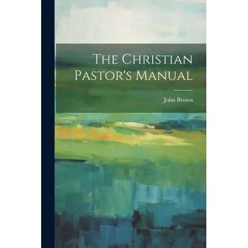 The Christian Pastor's Manual - Paperback
