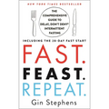 Fast. Feast. Repeat.: The Comprehensive Guide to Delay, Don't Deny Intermittent Fasting--Including the 28-Day Fast Start - Paperback