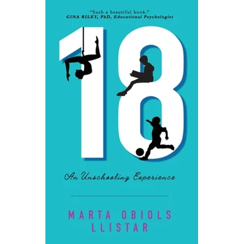 18: An Unschooling Experience - Paperback