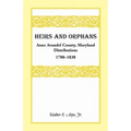 Heirs and Orphans: Anne Arundel County Distributions 1788-1838