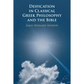 Deification in Classical Greek Philosophy and the Bible - Hardcover