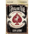 The I Declare War Bible Study Guide: Four Keys to Winning the Battle with Yourself - Paperback