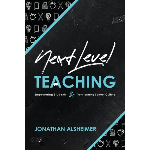 Next-Level Teaching: Empowering Students and Transforming School Culture - Paperback