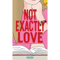 Not Exactly Love - Hardcover