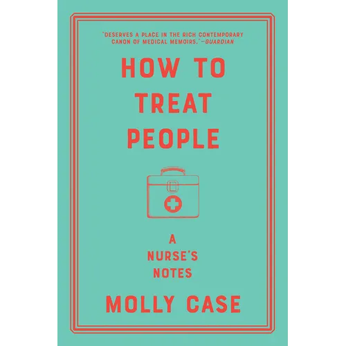 How to Treat People: A Nurse's Notes - Paperback