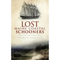 Lost Maine Coastal Schooners: From Glory Days to Ghost Ships