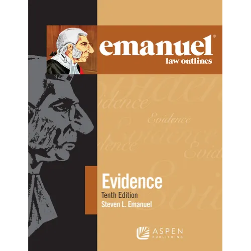 Emanuel Law Outlines for Evidence