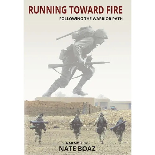 Running Toward Fire: Following the Warrior Path - Hardcover