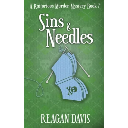 Sins & Needles: A Knitorious Murder Mystery Book 7 - Paperback