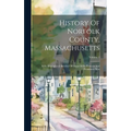 History Of Norfolk County, Massachusetts: With Biographical Sketches Of Many Of Its Pioneers And Prominent Men; Volume 1