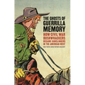 The Ghosts of Guerrilla Memory: How Civil War Bushwhackers Became Gunslingers in the American West