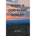 Where Is God in This World? - Paperback