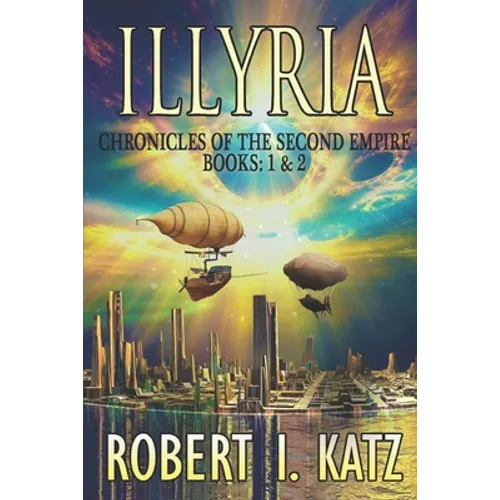 Illyria: Chronicles of the Second Empire Books: 1 & 2 - Paperback