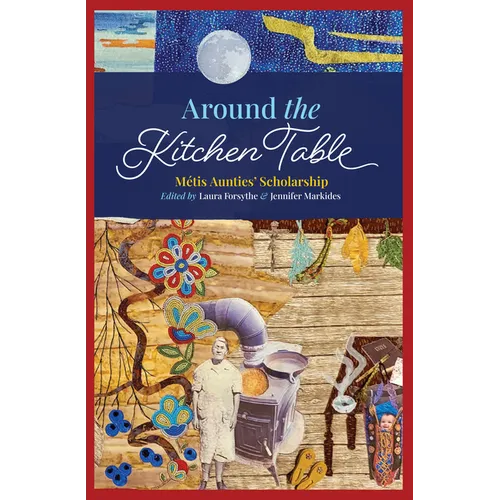 Around the Kitchen Table: Métis Aunties' Scholarship - Paperback