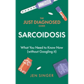 The Just Diagnosed Guide: Sarcoidosis - Paperback