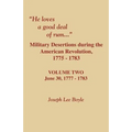He Loves a Good Deal of Rum. Military Desertions During the American Revolution. Volume Two