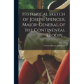 Historical Sketch of Joseph Spencer, Major-general of the Continental Troops ..
