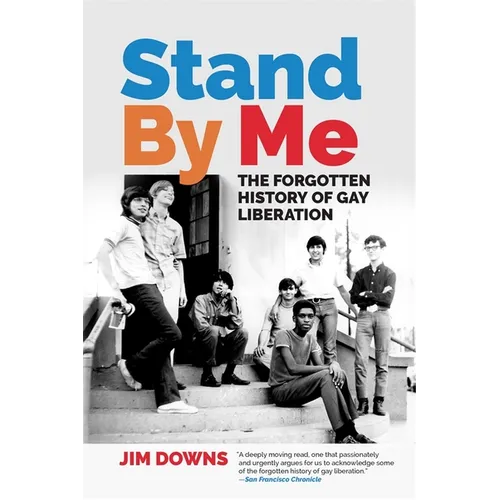 Stand by Me: The Forgotten History of Gay Liberation - Paperback