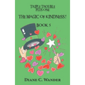 The Magic of Kindness! Triple Trouble Plus One-Book 5 - Paperback