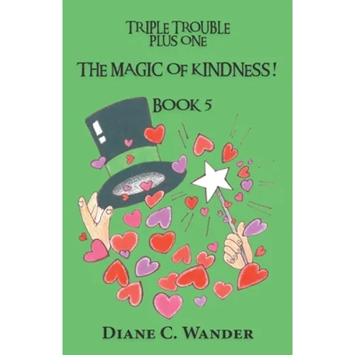 The Magic of Kindness! Triple Trouble Plus One-Book 5 - Paperback