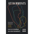 Attachments: Essays on Fatherhood and Other Performances - Paperback