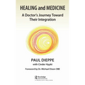Healing and Medicine: A Doctor's Journey Toward Their Integration - Paperback