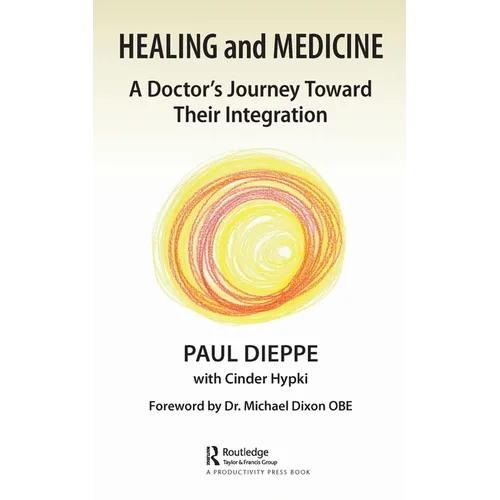 Healing and Medicine: A Doctor's Journey Toward Their Integration - Paperback