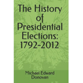 The History of Presidential Elections: 1792-2012
