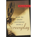 How to Adapt Anything Into a Screenplay - Paperback