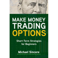 Make Money Trading Options: Short-Term Strategies for Beginners - Paperback