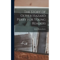 The Story of Oliver Hazard Perry for Young Readers